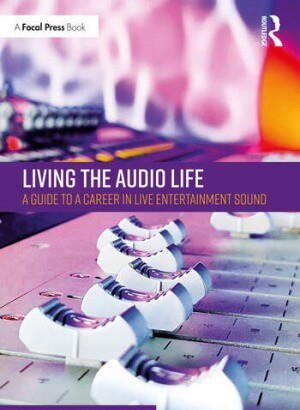 Living the Audio Life: A Guide to a Career in Live Entertainment Sound